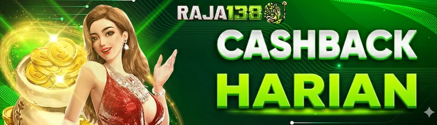 CASHBACK HARIAN 5% RAJA138